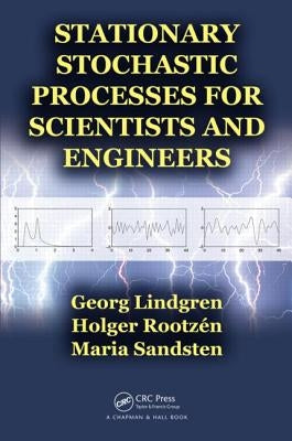 Stationary Stochastic Processes for Scientists and Engineers by Lindgren, Georg