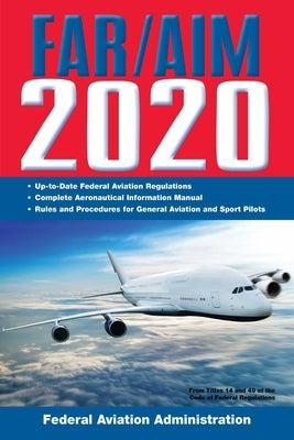 Far/Aim 2020: Up-To-Date FAA Regulations / Aeronautical Information Manual by Federal Aviation Administration (FAA)