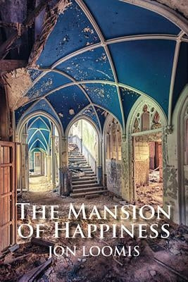 The Mansion of Happiness by Loomis, Jon