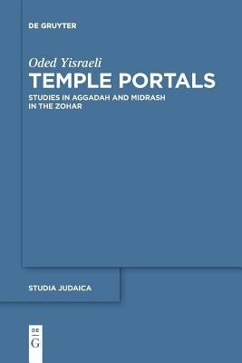 Tstemple Portals: Studies in Aggadah and Midrash in the Zohar by Yisraeli, Oded
