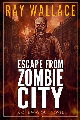 Escape from Zombie City by Wallace, Ray