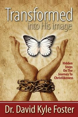 Transformed Into His Image by Foster, David Kyle