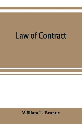 Law of contract by T. Brantly, William
