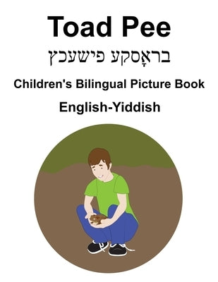 English-Yiddish Toad Pee/&#1489;&#1512;&#1464;&#1488;&#1505;&#1511;&#1506;&#1508;&#1468;&#1497;&#1513;&#1506;&#1499;&#1509; Children's Bilingual Pictu by Carlson, Suzanne