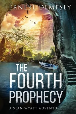 The Fourth Prophecy: A Sean Wyatt Archaeological Thriller by Dempsey, Ernest