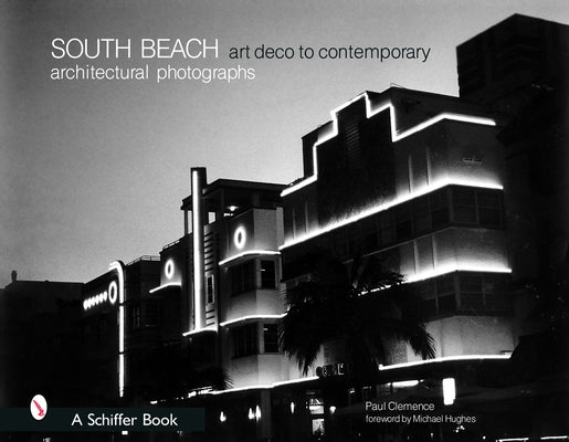 South Beach Architectural Photographs: Art Deco to Contemporary by Clemence, Paul