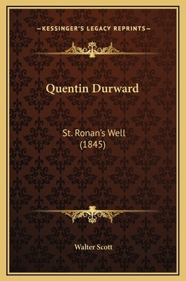 Quentin Durward: St. Ronan's Well (1845) by Scott, Walter