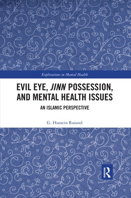 Evil Eye, Jinn Possession, and Mental Health Issues: An Islamic Perspective by Rassool, G. Hussein