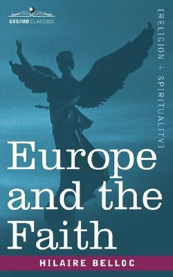 Europe and the Faith by Belloc, Hilaire