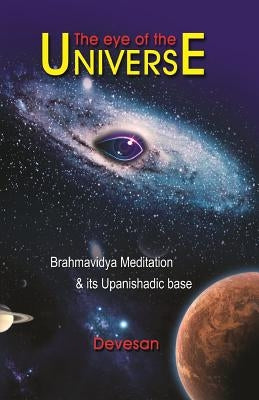 The Eye of The Universe: With Brahmavidya Meditation by P, Devesan