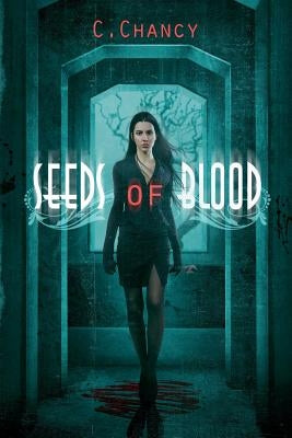 Seeds of Blood by Chancy, C. R.
