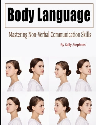 Body Language: Mastering Non-Verbal Communication Skills by Stephens, Sally