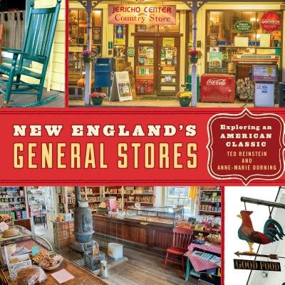 New England's General Stores: Exploring an American Classic by Reinstein, Ted
