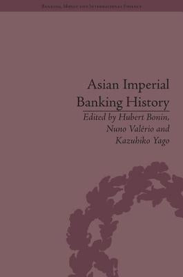 Asian Imperial Banking History by Bonin, Hubert