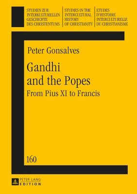 Gandhi and the Popes: From Pius XI to Francis by Jongeneel, Jan A. B.
