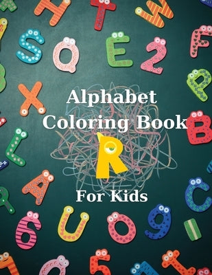 Alphabet Coloring Book for Kids: Big Activity Book Color and Learn Alphabet Happy Kids by Warner, Olivia