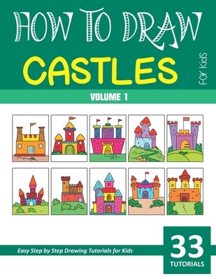 How to Draw Castles for Kids - Volume 1 by Rai, Sonia