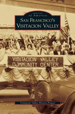 San Francisco's Visitacion Valley by Visitacion Valley History Project