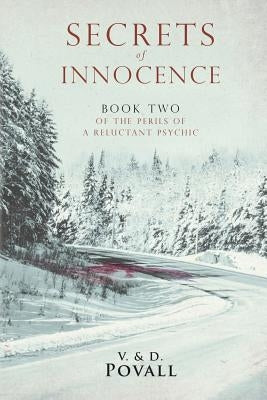 Secrets of Innocence: Book Two of the Series The Perils of a Reluctant Psychic by Povall, V. &. D.