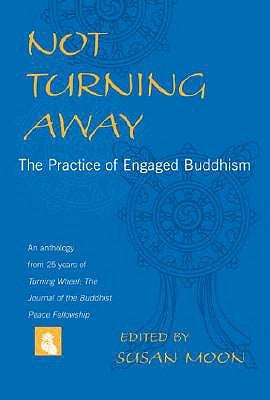 Not Turning Away: The Practice of Engaged Buddhism by Moon, Susan