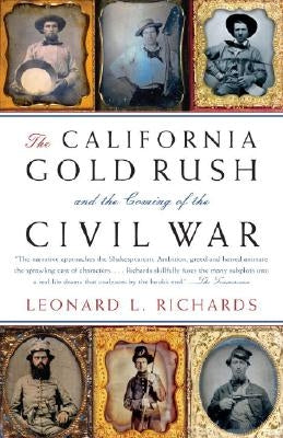The California Gold Rush and the Coming of the Civil War by Richards, Leonard L.