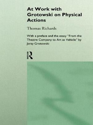 At Work with Grotowski on Physical Actions by Richards, Thomas