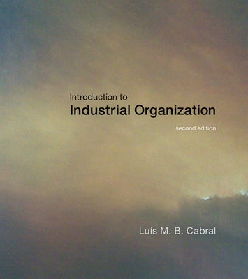 Introduction to Industrial Organization, Second Edition by Cabral, Luis M. B.