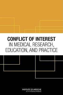 Conflict of Interest in Medical Research, Education, and Practice by Institute of Medicine