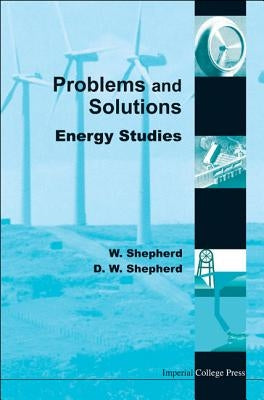 Energy Studies - Problems and Solutions by Shepherd, William