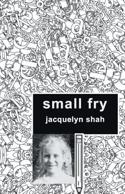 Small Fry by Shah, Jacquelyn