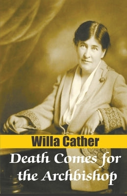 Death Comes for the Archbishop by Cather, Willa