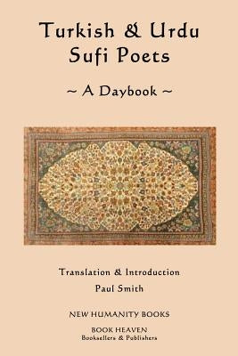 Turkish & Urdu Sufi Poets A Daybook by Smith, Paul