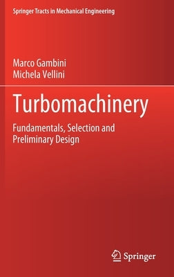 Turbomachinery: Fundamentals, Selection and Preliminary Design by Gambini, Marco