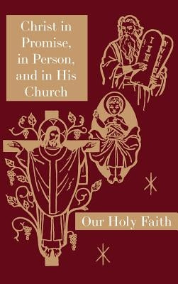 Christ in Promise, in Person, and in His Church: Our Holy Faith Series by Thaddeus, Sister Mary