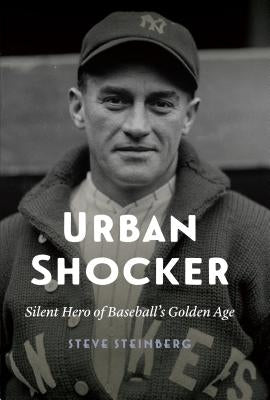 Urban Shocker: Silent Hero of Baseball's Golden Age by Steinberg, Steve
