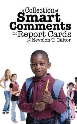 A Collection of Smart Comments for Report Cards by Gaitor, Nevelon T.