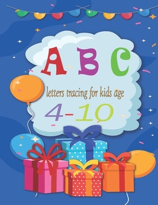 abc letters tracing for kids age 4-10: The Preschool Writing Exercise Book is perfect for kids 4 and up: 8.5 x 11 in by Abdullah, Mohmed