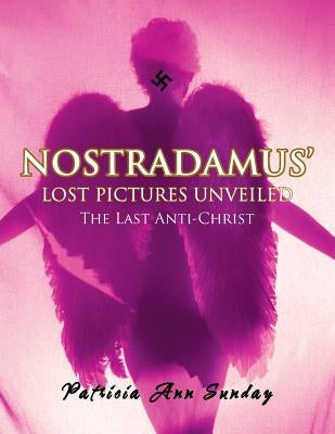 Nostradamus' Lost Pictures Unveiled by Sunday, Patricia