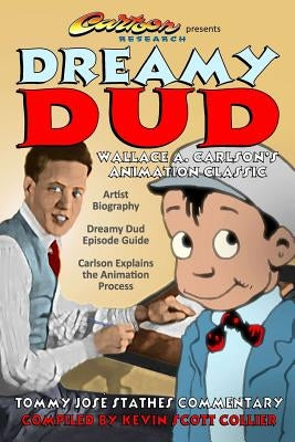 Dreamy Dud: Wallace A. Carlson's Animation Classic by Stathes, Tommy Jose
