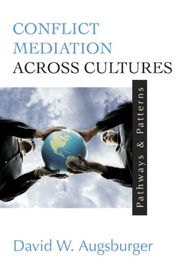 Conflict Mediation Across Cultures: Pathways and Patterns by Augsburger, David W.