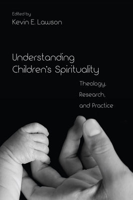 Understanding Children's Spirituality by Lawson, Kevin E.