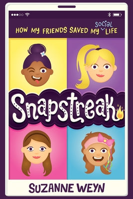 Snapstreak: How My Friends Saved My (Social) Life by Weyn, Suzanne