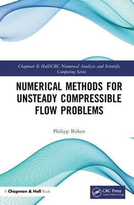 Numerical Methods for Unsteady Compressible Flow Problems by Birken, Philipp