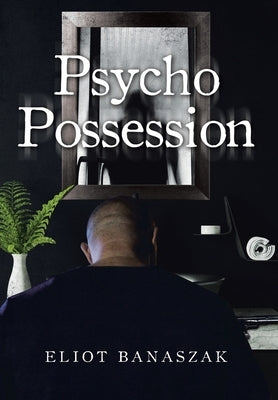 Psycho Possession by Banaszak, Eliot