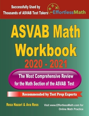 ASVAB Math Workbook 2020 - 2021: The Most Comprehensive Review for the Math Section of the ASVAB Test by Ross, Ava