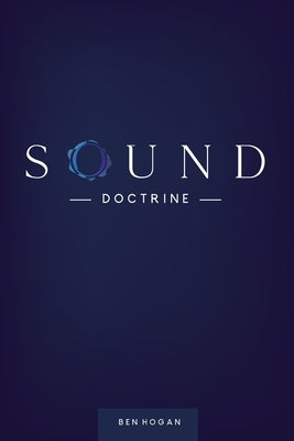 Sound Doctrine by Hogan, Ben