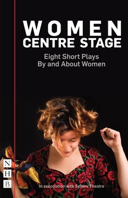 Women Centre Stage: Eight Short Plays by and about Women by Parrish, Sue