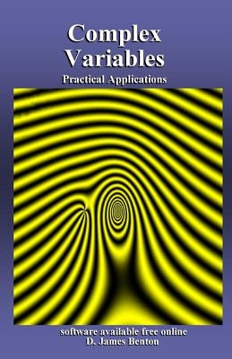 Complex Variables: Practical Applications by Benton, D. James