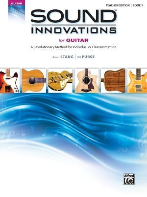 Sound Innovations for Guitar, Bk 1: A Revolutionary Method for Individual or Class Instruction by Stang, Aaron