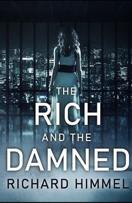 The Rich and the Damned by Himmel, Richard